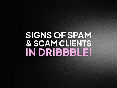 Signs of Spam & Scam Clients clients dribbble dribbble problem graphic design problem scam spam