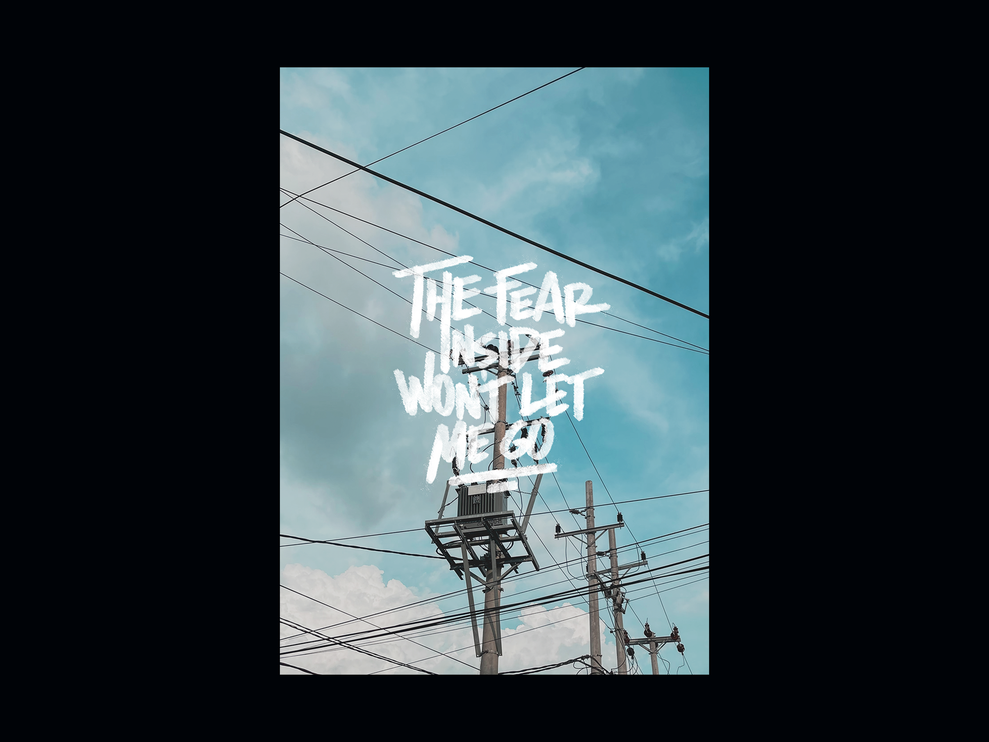 The fear inside won't let me go design letter lettering poster poster design typography