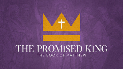 The Promised King church church ministry crown design graphic design king logo matthew promised purple sermon series