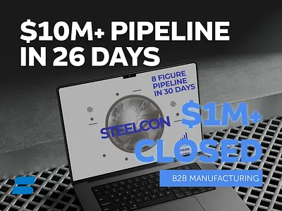 How to Build a $10M+ Pipeline in 26 Days - SteelCon Case Study branding