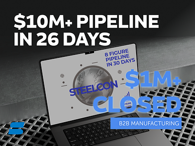 How to Build a $10M+ Pipeline in 26 Days - SteelCon Case Study branding