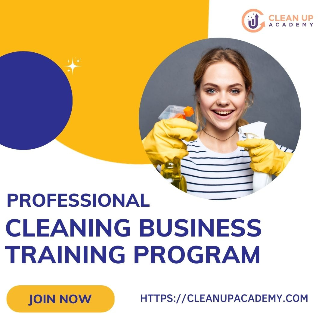 Cleaning Business Training Program Clean Up Academy by Clean Up