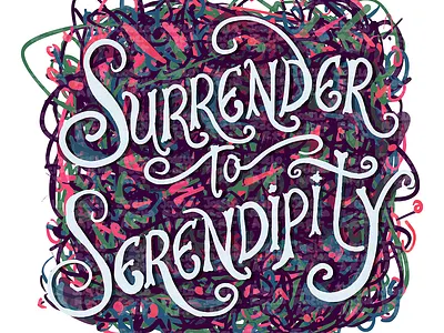 Surrender to Serendipity abstract background colorful design illustration joselo rocha art lettering phrase playful quirky quote scribbles serendipity surrender swirl text typography vibrant whimsical