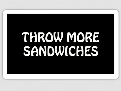 Throw More Sandwiches Merch political expression sandwich guy sandwiches typography