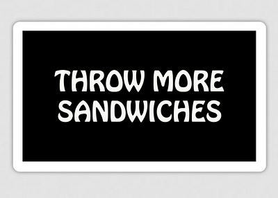 Throw More Sandwiches Merch political expression sandwich guy sandwiches typography