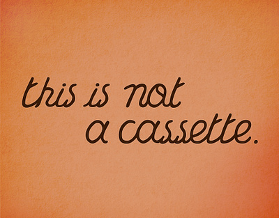 this is not a cassette cassette handdrawn lettering magritte renemagritte script thisisnotacassette typography writing