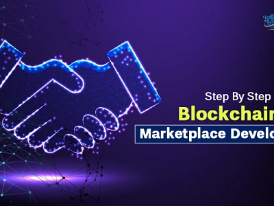 Step By Step Guide for Blockchain B2B Marketplace Development blockchainb2bdevelopment blockchaindevelopment blockchainmarketplacedevelopment web3developmentcompany