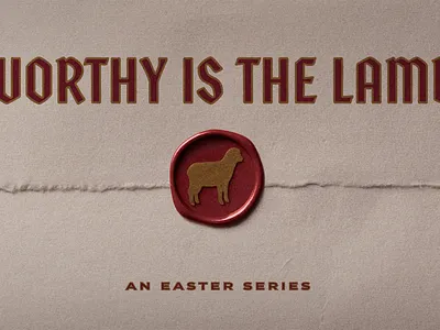 Worthy is the Lamb church design graphic design sermon series
