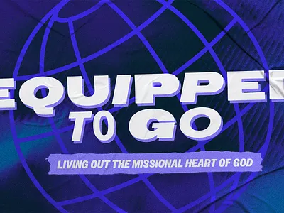 Equipped To Go Missions Conference branding church design event graphic design