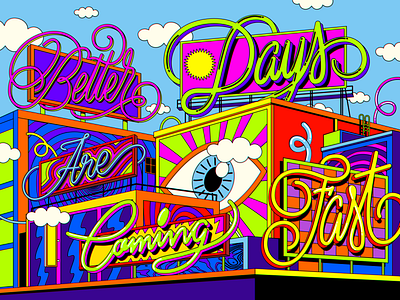 Better days are coming fast design illustration lettering motivation optimism pop pop art positive thinking psychedelic retro surrealism type typography vector vintage