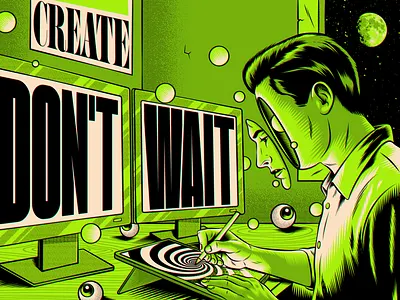 Create, don't wait art artist creativity design figurative art graphic design green illustration motivation positive thinking psychedelic retro surrealism trippy typography vector vintage wisdom
