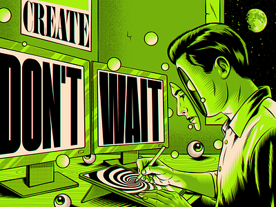 Create, don't wait art artist creativity design figurative art graphic design green illustration motivation positive thinking psychedelic retro surrealism trippy typography vector vintage wisdom