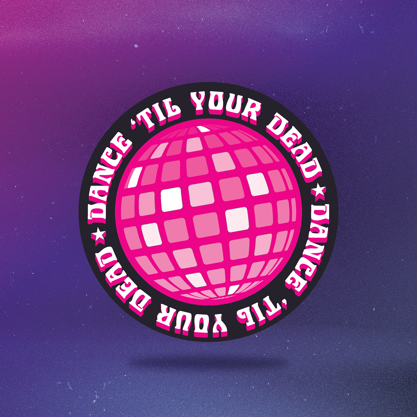 Dance 'Til Your Dead disco graphic design illustration sticker