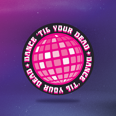 Dance 'Til Your Dead disco graphic design illustration sticker
