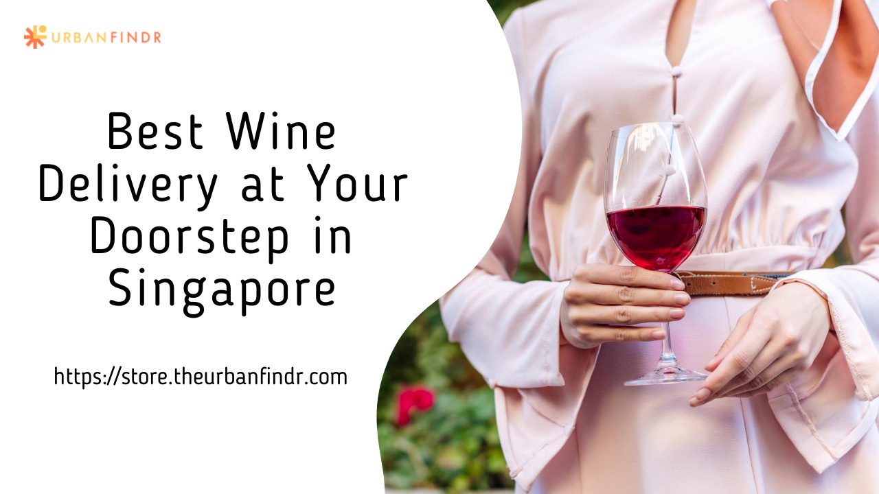 Best Wine Delivery at Your Doorstep Singapore The Urban Find by