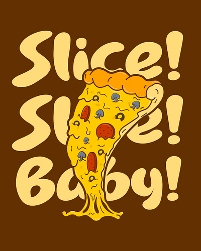 Slice! Slice! Baby! adobe illustrator branding cartoon cheese crave design food foodie graphic design hungry illustration new york style pizza pizza pizza time! pizzeria pun typography vector vector illustration vectorart