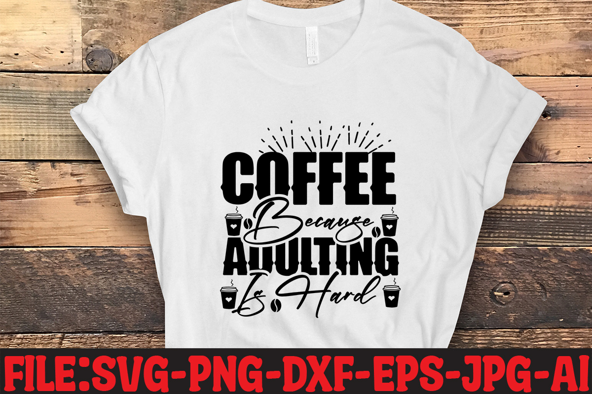 Coffee Because Adulting Is Hard SVG Cut File commercial use