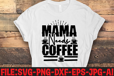 Mama Needs Coffee SVG Cut File commercial use