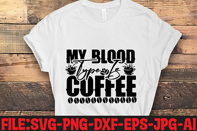 My Blood Type Is Coffee SVG Cut File commercial use