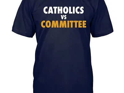 Catholics VS Committee Shirt catholics vs committee shirt trending viral