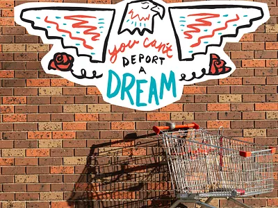 You Can't Deport a Dream american chicano eagle hand drawn hand lettering illustration immigration mexican protest southwest sticker wheatpaste