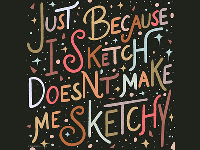 Just because I sketch doesn't make me sketchy funny handlettering lettering quote