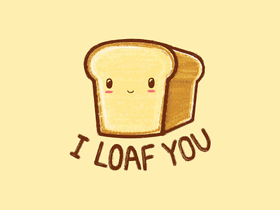 I Loaf You adobe photoshop animals art artwork bread character character design characterdesign colorful cute doodle drawing fun graphic design illustration kids loaf psd