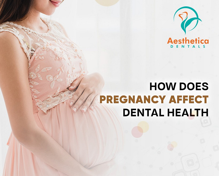 How Does Pregnancy Affect Dental Health by Aesthetica Dentals on Dribbble