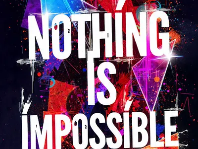 POSTER DESIGN:NOTHING IS IMPOSSIBLE abstract acidgraphix art design glitchart graphicdesign illustration lettering maximalism motivation poster print streetweardesign typography