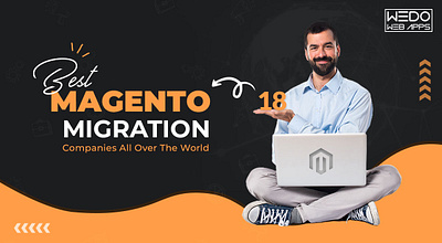 18 Best Magento Migration Companies All Over The World magento magento development magento migration magento migration services