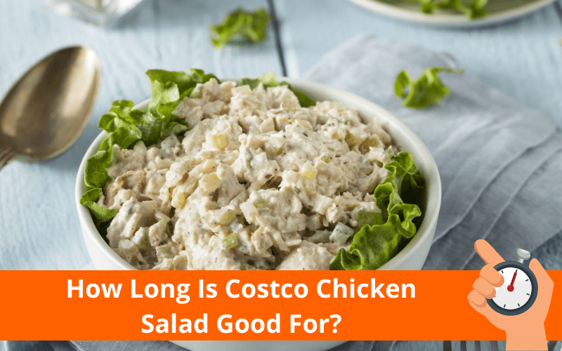 How Long Is Costco Chicken Salad Good For? How To Store It? by Leigh