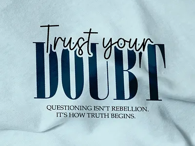 Trust Your Doubt - Streetwear Graphic clothing clothing brand graphic design merch mminimalistic design print design quote design script serif streetwear streetwear tshirt tshirt tshirtdesign typography
