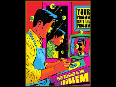 Your reaction is the problem colorful design figurativeart human illustration mindset motivation pop pop art positive thinking psychedelic retro surrealism typography vector vintage
