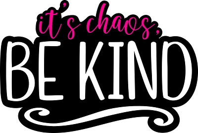 It's Chaos, Be Kind be kind cricut cut file design graphic design its chaos mfm svg true crime vector