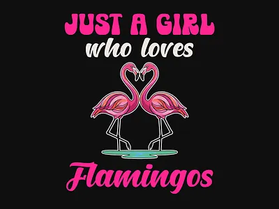 Just A Girl Who Loves Flamingos T-shirt cute animals funny shirt graphic design