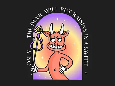 Only the Devil will put Raisins in a Sweet design graphic design illustration