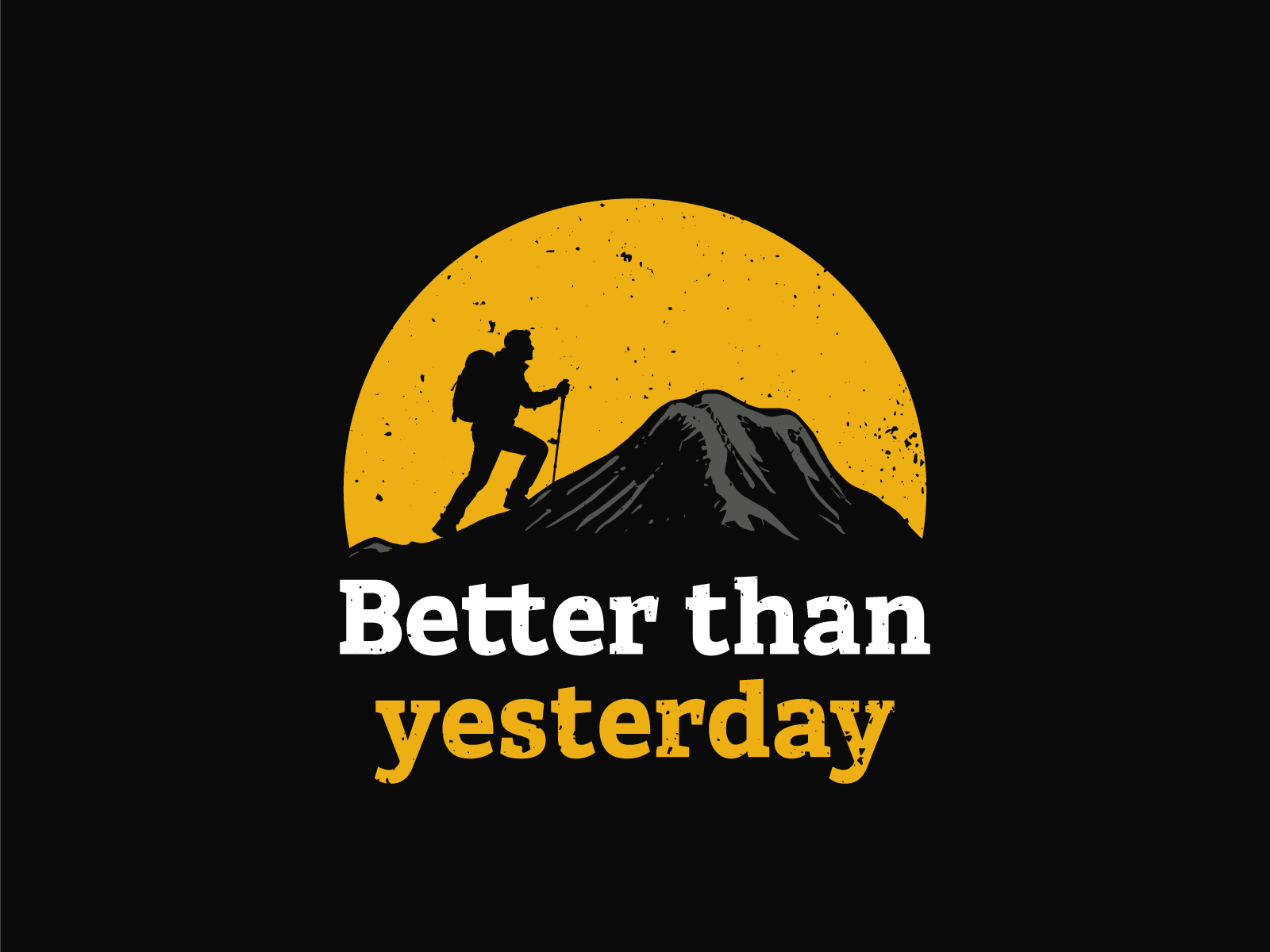 Better than yesterday graphic t-shirt design apparel graphic design graphic tee illustration merch design merchandise motivational t shirt shirt design t shirt t shirt design t shirt logo typography