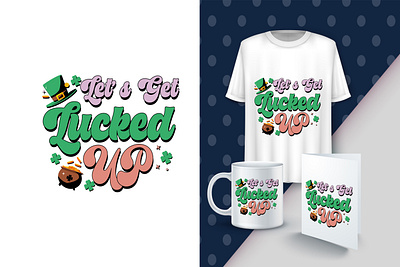 Let and get lucked up st. patrick day graphic design st. patrick day st. patrick day t shirt t shirt t shirt design