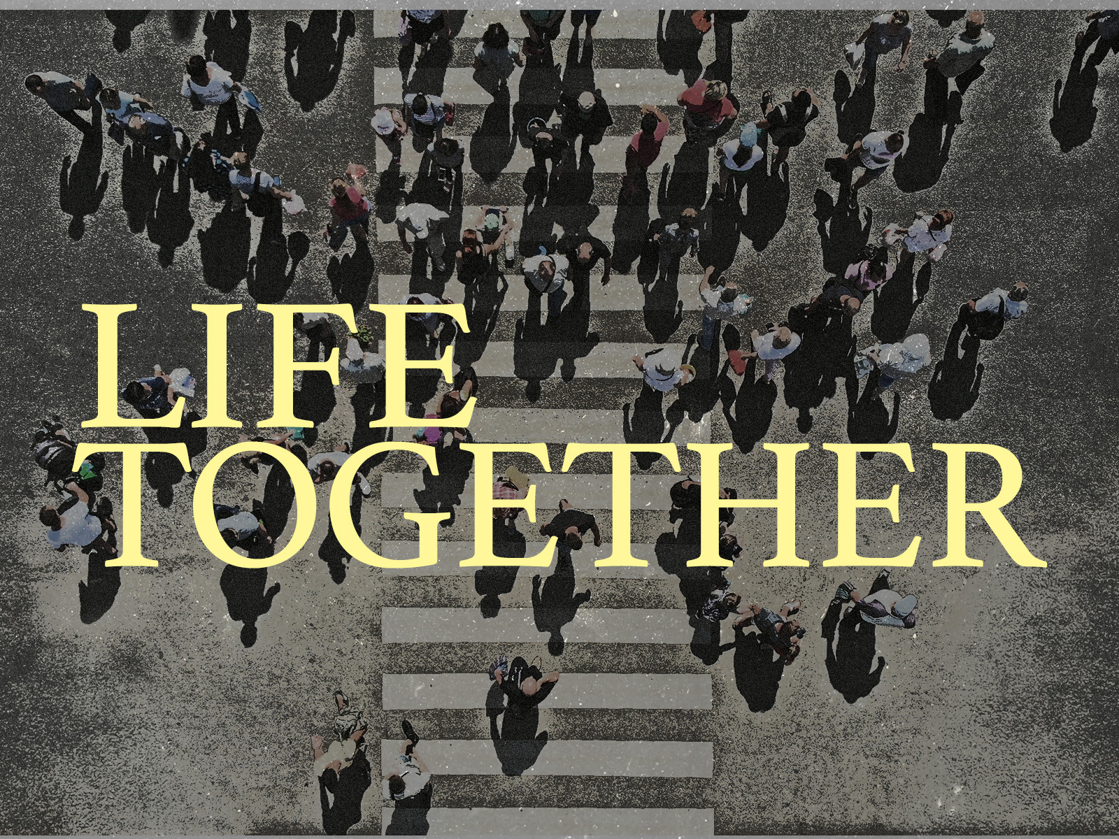 Life Together | Message Series church design graphic design graphics message series sermon series