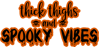 Thick Thighs and Spooky Vibes cricut cut file design graphic design halloween spooky svg thick vector