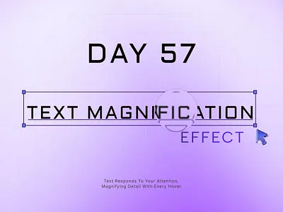 Day 57 of 100 Days UI Challenge: Text Magnification Interaction 100 days ui ux design challenge 100days challenge figma framer graphic design hover interaction interaction design maginificatoin effect text text effect ui website website text