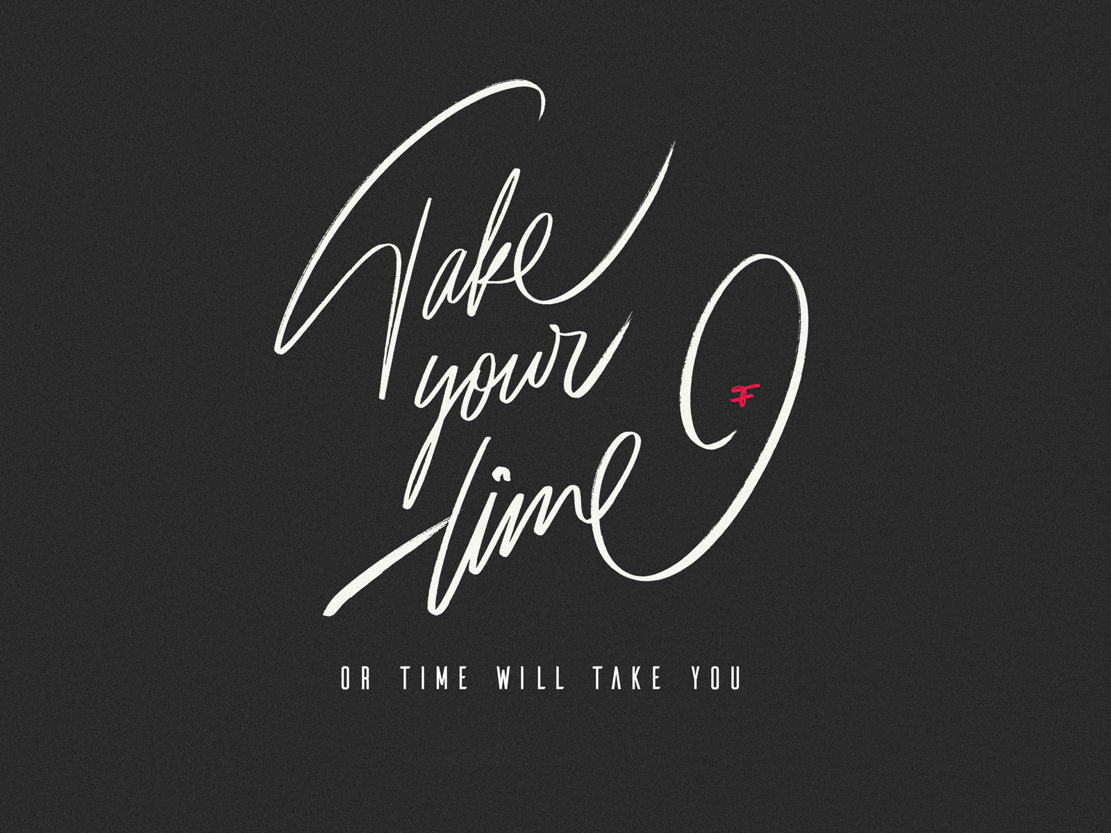Take your time : artwork / calligraphy art artsy brush brushlettering calligraphy custom expressive flow handlettering handwritten hanmade lettering origina quote script type unqiue
