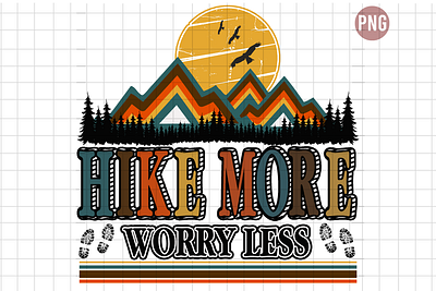 Hike More Worry Less hike hike more hiking mountain take a hike worryless