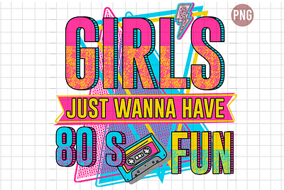 Girl's Just wanna be fun 80s 80s 80s png girls girls just fun just wanna fun retro