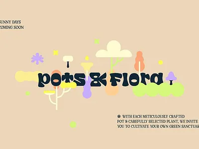 POTS&FLORA branding clay and pots custom type flower flower shop brands groovy mexican designers plants visual identity