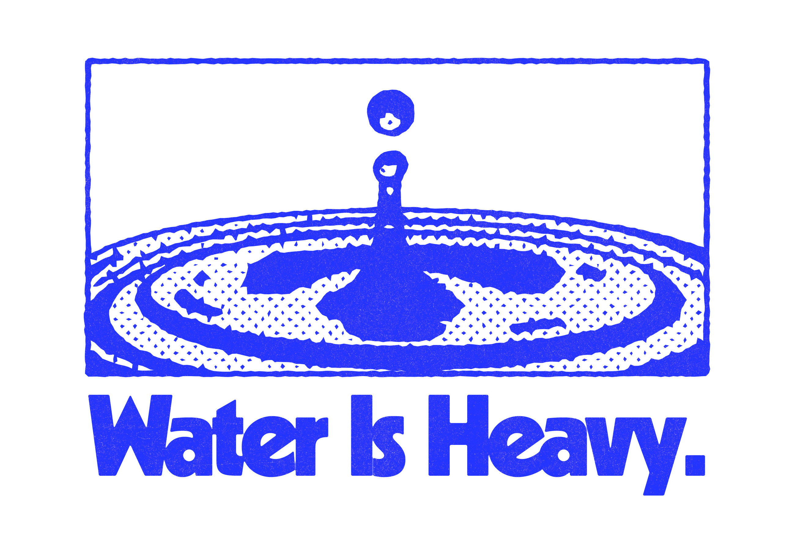 Water Is Heavy.