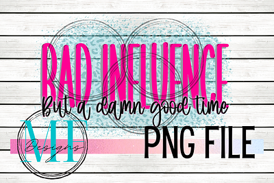 Bad Influence PNG dtf graphic design png quotes shirt design sublimation