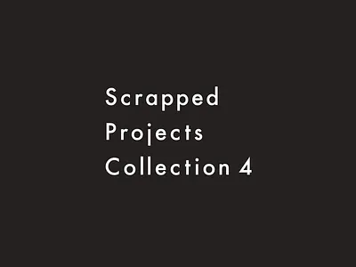 Scrapped Projects | Collection 4 collection graphic design projects scrapped typography