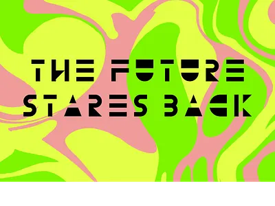 The Future Stares Back graphic design typeface typography vector