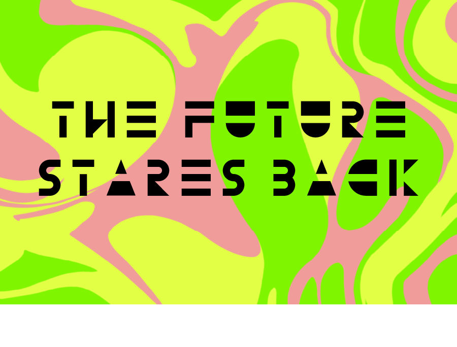 The Future Stares Back